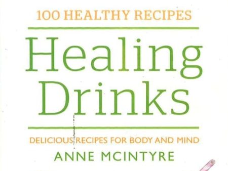 100 Healthy Recipes: Healing Drinks: Delicious Recipes For Body And Mind Online