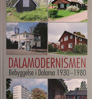 Dalamodernismen- Bebyggelse i Dalarna 1930-1980 For Sale