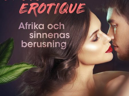 Afrika och sinnenas berusning - Edition Érotique 3 Hot on Sale